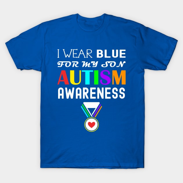 I Wear Blue For My Son Autism Awareness T-Shirt by Horisondesignz